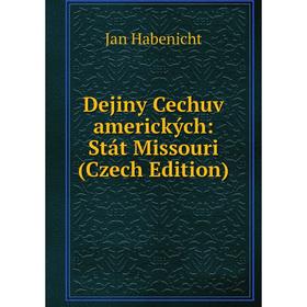 

Книга Dejiny Cechuv amerických: Stát Missouri (Czech Edition)