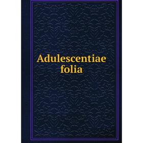 

Книга Adulescentiae folia
