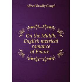 

Книга On the Middle English metrical Romance of Emare