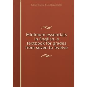 

Книга Minimum essentials in English: a textbook for grades from seven to twelve