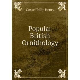 

Книга Popular British Ornithology