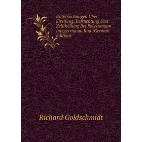 

Книга Untersuchungen Über Eireifung, Befruchtung Und Zelltheilung Bei Polystomum Integerrimum Rud (German Edition)