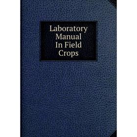 

Книга Laboratory Manual In Field Crops