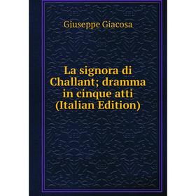 

Книга La signora di Challant; dramma in cinque atti