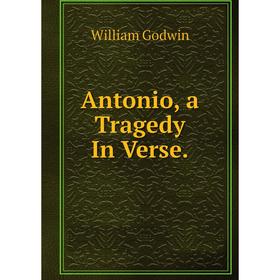 

Книга Antonio, a Tragedy In Verse