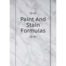 

Книга Paint And Stain Formulas
