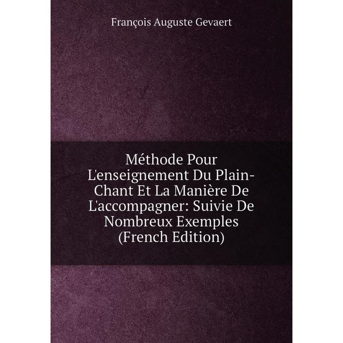 фото Книга méthode pour l'enseignement du plain-chant et la manière de l'accompagner: suivie de nombreux exemples nobel press