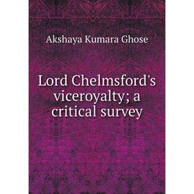 

Книга Lord Chelmsford's viceroyalty; a critical survey