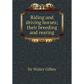 

Книга Riding and driving horses; their breeding and rearing