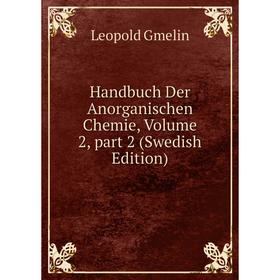 

Книга Handbuch Der Anorganischen Chemie, Volume 2, part 2 (Swedish Edition)