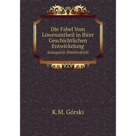 

Книга Die Fabel Vom Löwenantheil in Ihrer Geschichtlichen Entwickelung. Inaugural-Dissertation
