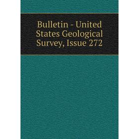 

Книга Bulletin - United States Geological Survey, Issue 272