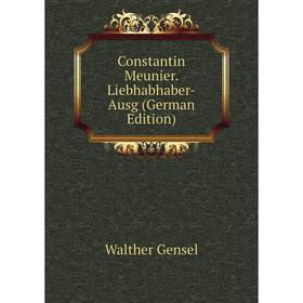 

Книга Constantin Meunier. Liebhabhaber-Ausg (German Edition)