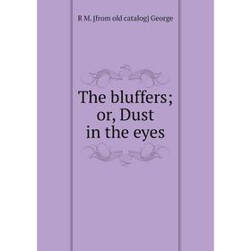 

Книга The bluffers; or, Dust in the eyes