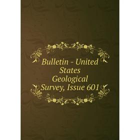 

Книга Bulletin - United States Geological Survey, Issue 601