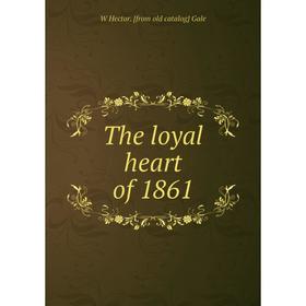 

Книга The loyal heart of 1861