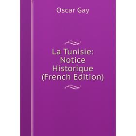 

Книга La Tunisie: Notice Historique
