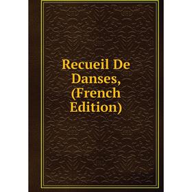 

Книга Recueil De Danses, (French Edition)