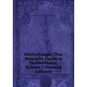 

Книга Mittheilungen Über Römische Funde in Heddernheim, Volume 2