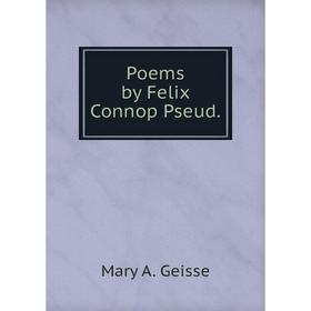 

Книга Poems by Felix Connop Pseud