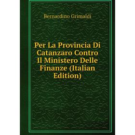 

Книга Per La Provincia Di Catanzaro Contro Il Ministero Delle Finanze (Italian Edition)