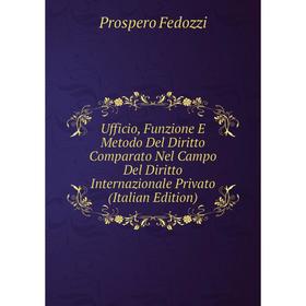 

Книга Ufficio, Funzione E Metodo Del Diritto Comparato Nel Campo Del Diritto Internazionale Privato (Italian Edition)
