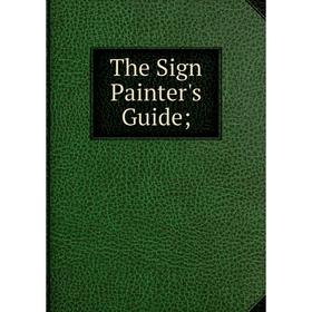 

Книга The Sign Painter's Guide