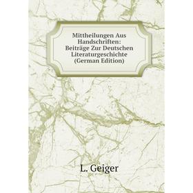 

Книга Mittheilungen Aus Handschriften: Beiträge Zur Deutschen LiteraturGeschichte