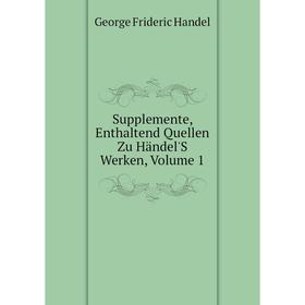 

Книга Supplemente, Enthaltend Quellen Zu Händel'S Werken, Volume 1