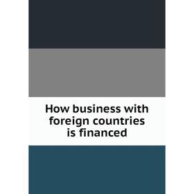 

Книга How business with foreign countries is financed
