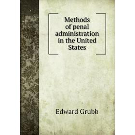 

Книга Methods of penal administration in the United States