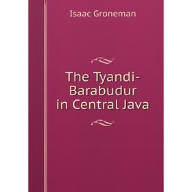 

Книга The Tyandi-Barabudur in Central Java