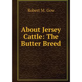 

Книга About Jersey Cattle: The Butter Breed