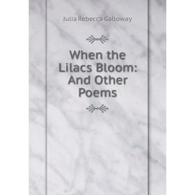 

Книга When the Lilacs Bloom: And Other Poems