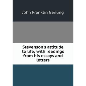 

Книга Stevenson's attitude to life; with readings from his essays and letters