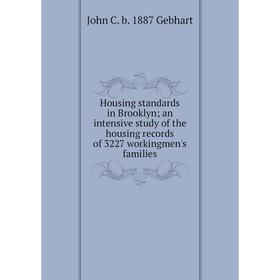 

Книга Housing standards in Brooklyn; an intensive study of the housing records of 3227 workingmen's families