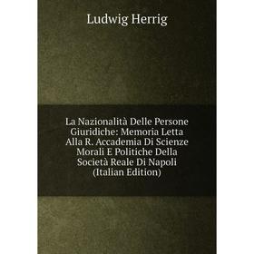 

Книга La Nazionalità Delle Persone Giuridiche: Memoria Letta Alla R. Accademia Di Scienze Morali E Politiche Della Società Reale Di Napoli