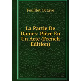 

Книга La Partie De Dames: Pièce En Un Acte
