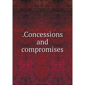 

Книга .Concessions and compromises