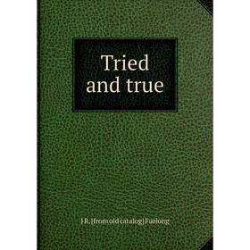 

Книга Tried and true