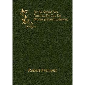 

Книга De La Saisie Des Navires En Cas De Blocus (French Edition)