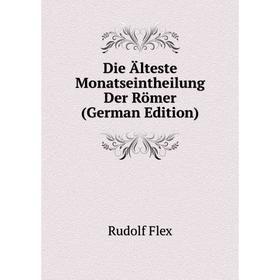 

Книга Die Älteste Monatseintheilung Der Römer (German Edition)