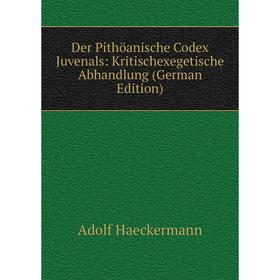 

Книга Der Pithöanische Codex Juvenals: Kritischexegetische Abhandlung (German Edition)