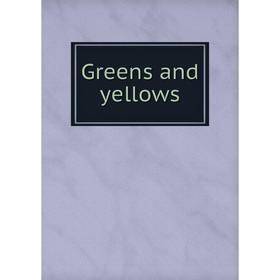 

Книга Greens and yellows