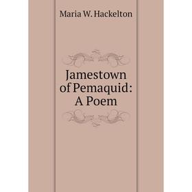 

Книга Jamestown of Pemaquid: A Poem