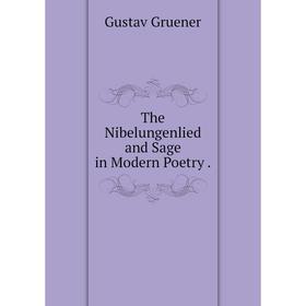 

Книга The Nibelungenlied and Sage in Modern Poetry