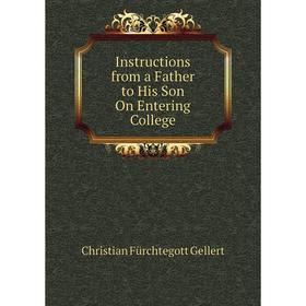 

Книга Instructions from a Father to His Son On Entering College