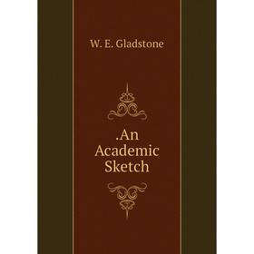 

Книга .An Academic Sketch