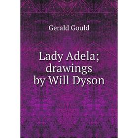 

Книга Lady Adela; drawings by Will Dyson