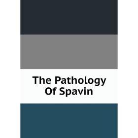 

Книга The Pathology Of Spavin